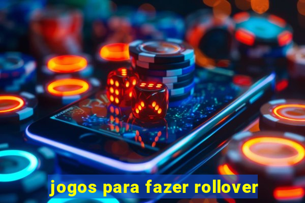 jogos para fazer rollover